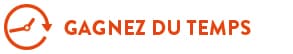 Gagnez du temps